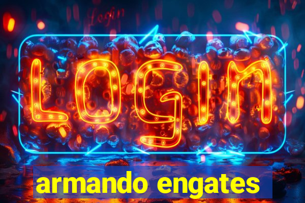 armando engates